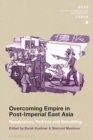 Overcoming Empire in Post-Imperial East Asia : Repatriation, Redress and Rebuilding - eBook