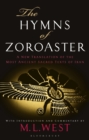 The Hymns of Zoroaster : A New Translation of the Most Ancient Sacred Texts of Iran - Book
