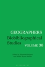 Geographers : Biobibliographical Studies, Volume 38 - eBook