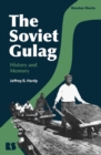 The Soviet Gulag : History and Memory - eBook