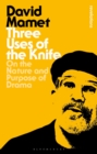 Three Uses Of The Knife : On the Nature and Purpose of Drama - eBook