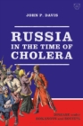 Russia in the Time of Cholera : Disease under Romanovs and Soviets - Book