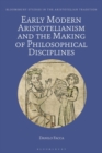 Early Modern Aristotelianism and the Making of Philosophical Disciplines : Metaphysics, Ethics and Politics - eBook