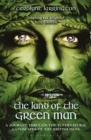 The Land of the Green Man : A Journey through the Supernatural Landscapes of the British Isles - Book