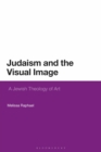 Judaism and the Visual Image : A Jewish Theology of Art - Book