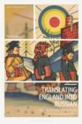 Translating England into Russian : The Politics of Children's Literature in the Soviet Union and Modern Russia - Book