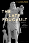 The Late Foucault : Ethical and Political Questions - eBook