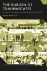 The Burden of Traumascapes : Discourses of Remembering in Bosnia-Herzegovina and Beyond - Book