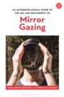 An Anthropological Guide to the Art and Philosophy of Mirror Gazing - Book