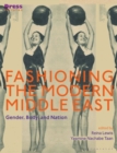 Fashioning the Modern Middle East : Gender, Body, and Nation - eBook