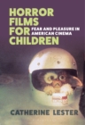 Horror Films for Children : Fear and Pleasure in American Cinema - eBook
