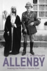 Allenby : Making the Modern Middle East - Book