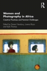 Women and Photography in Africa : Creative Practices and Feminist Challenges - Book