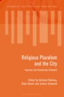 Religious Pluralism and the City : Inquiries into Postsecular Urbanism - Book
