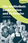 The Multiethnic Soviet Union and its Demise - Book