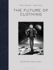 The Future of Clothing : Will We Wear Suits on Mars? - Book