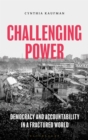 Challenging Power : Democracy and Accountability in a Fractured World - Book
