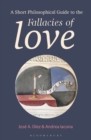 A Short Philosophical Guide to the Fallacies of Love - Book