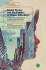 Social Theory and the Politics of Higher Education : Critical Perspectives on Institutional Research - eBook