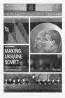 Making Ukraine Soviet : Literature and Cultural Politics Under Lenin and Stalin - eBook