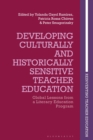 Developing Culturally and Historically Sensitive Teacher Education : Global Lessons from a Literacy Education Program - Book