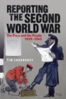 Reporting the Second World War : The Press and the People 1939-1945 - Book