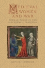 Medieval Women and War : Female Roles in the Old French Tradition - eBook