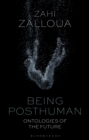 Being Posthuman : Ontologies of the Future - Book