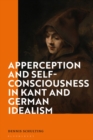 Apperception and Self-Consciousness in Kant and German Idealism - eBook