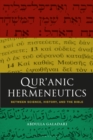 Qur'anic Hermeneutics : Between Science, History, and the Bible - Book