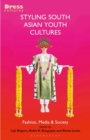Styling South Asian Youth Cultures : Fashion, Media and Society - Book
