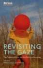 Revisiting the Gaze : The Fashioned Body and the Politics of Looking - eBook