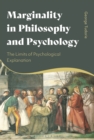 Marginality in Philosophy and Psychology : The Limits of Psychological Explanation - Book