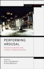 Performing Arousal : Precarious Bodies and Frames of Representation - Book