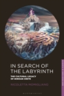 In Search of the Labyrinth : The Cultural Legacy of Minoan Crete - Book