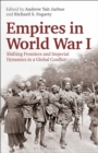 Empires in World War I : Shifting Frontiers and Imperial Dynamics in a Global Conflict - Book
