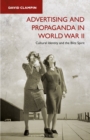 Advertising and Propaganda in World War II : Cultural Identity and the Blitz Spirit - Book