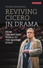 Reviving Cicero in Drama : From the Ancient World to the Modern Stage - Book