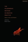 The Feldenkrais Method in Creative Practice : Dance, Music and Theatre - eBook