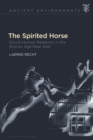 The Spirited Horse : Equid Human Relations in the Bronze Age Near East - eBook