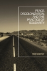 Peace, Decolonization, and the Practice of Solidarity - Book