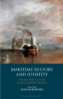 Maritime History and Identity : The Sea and Culture in the Modern World - Book
