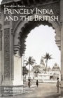 Princely India and the British : Political Development and the Operation of Empire - Book