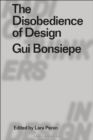 The Disobedience of Design : Gui Bonsiepe - Book