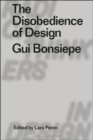 The Disobedience of Design : GUI Bonsiepe - eBook