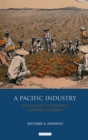 A Pacific Industry : The History of Pineapple Canning in Hawaii - Book