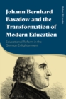 Johann Bernhard Basedow and the Transformation of Modern Education : Educational Reform in the German Enlightenment - eBook