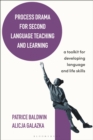Process Drama for Second Language Teaching and Learning : A Toolkit for Developing Language and Life Skills - Book