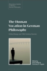 The Human Vocation in German Philosophy : Critical Essays and 18th Century Sources - Book