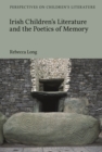 Irish Children’s Literature and the Poetics of Memory - eBook